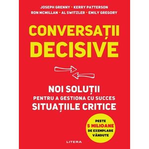 Conversatii decisive. Noi solutii pentru a gestiona cu succes situatiile critice imagine