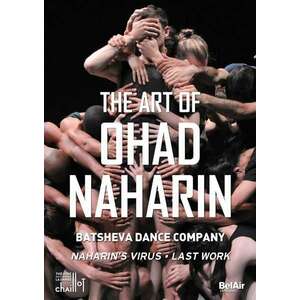 The Art of Ohad Naharin - DVD | Ohad Naharin, Batsheva Dance Company imagine