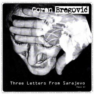Three Letters From Sarajewo | Goran Bregovic imagine