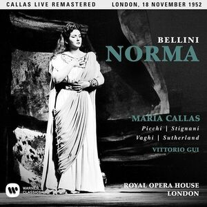 Bellini - Norma (1952 - London) - Callas Live Remastered | Maria Callas, Vittorio Gui imagine