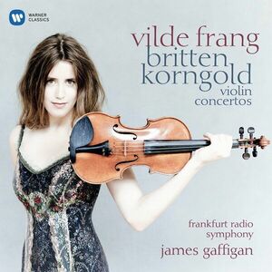 Britten, Korngold: Violin Concertos | Vilde Frang, Benjamin Britten, Erich Wolfgang Korngold imagine