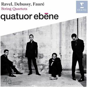 String Quartets (Quatuor Ebene) | Claude Debussy, Maurice Ravel, Gabriel Faure, Quatuor Ebene imagine