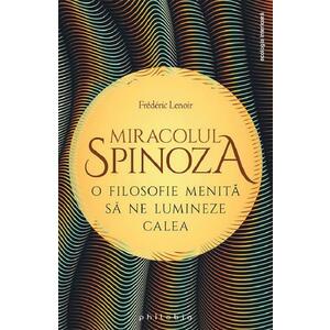 Miracolul Spinoza - Frederic Lenoir imagine