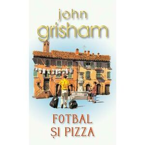 Fotbal si pizza - John Grisham imagine
