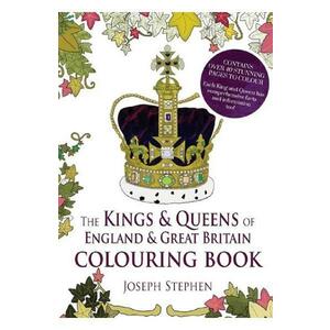 The Kings and Queens of England and Great Britain Colouring Book - Joseph Stephen imagine