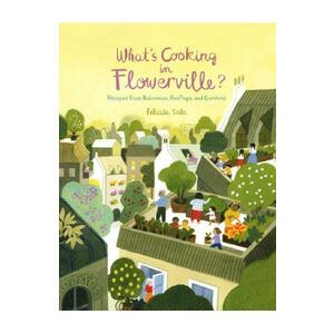 What's Cooking in Flowerville? - Felicita Sala imagine