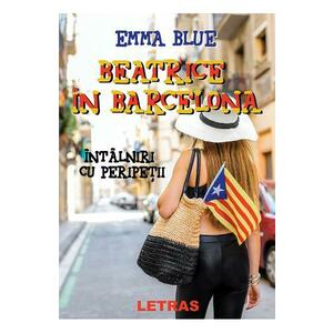 Beatrice in Barcelona - Emma Blue imagine