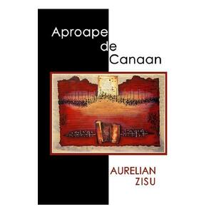 Aproape de Canaan - Aurelian Zisu imagine