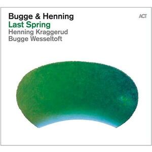 Last Spring | Bugge Wesseltoft, Henning Kraggerud imagine
