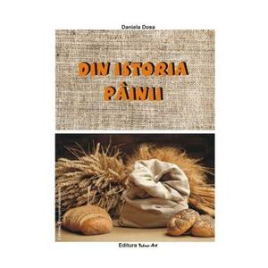 Din istoria painii - Daniela Dosa imagine