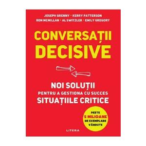 Conversatii decisive. Noi solutii pentru a gestiona cu succes situatiile critice - Joseph Grenny imagine