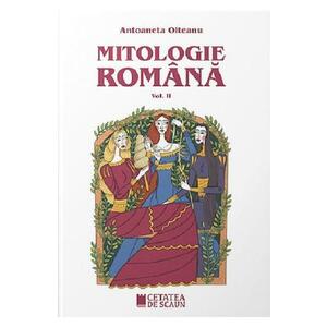 Mitologie romana Vol.2 Ed.2 - Antoaneta Olteanu imagine