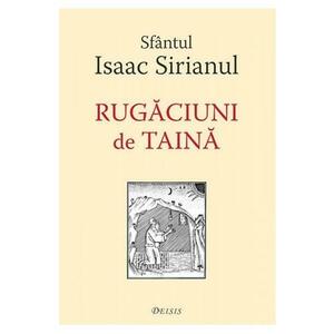 Rugaciuni de taina - Sfantul Isaac Sirianul imagine