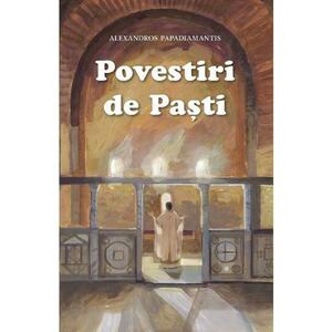Povestiri de Pasti - Alexandros Papadiamantis imagine