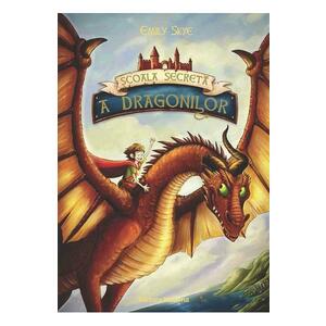 Scoala secreta a dragonilor - Emily Skye imagine