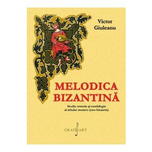 Melodica bizantina - Victor Giuleanu imagine