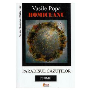 Paradisul cazutilor - Vasile Popa Homiceanu imagine