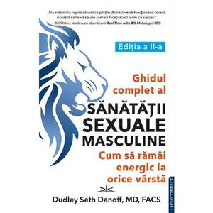 Ghidul complet al sanatatii sexuale masculine - Dudley Seth Danoff imagine