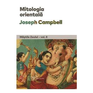 Mitologia Orientala. Mastile Zeului Vol.2 - Joseph Campbell imagine