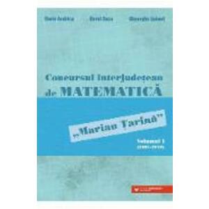 Concursul interjudetean de matematica 'Marian Tarina' Vol.1 (2001-2010) - Dorin Andrica, Dorel Duca, Gheorghe Lobont imagine