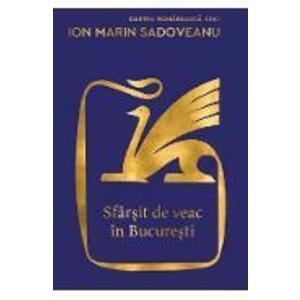 Sfarsit de veac in Bucuresti - Ion Marin Sadoveanu imagine
