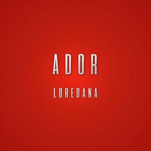 Ador | Loredana imagine
