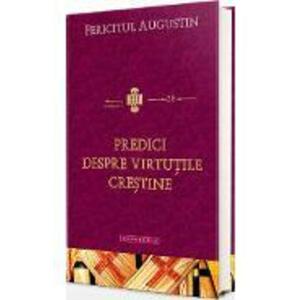 Predici despre virtutile crestine - Fericitul Augustin imagine