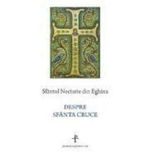 Despre Sfanta Cruce - Sfantul Nectarie din Eghina imagine