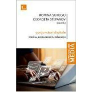 Conjuncturi digitale: media, comunicare, educatie - Romina Surugiu, Georgeta Stepanov imagine
