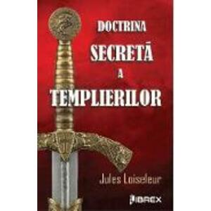 Doctrina secreta a templierilor - Jules Loiseleur imagine