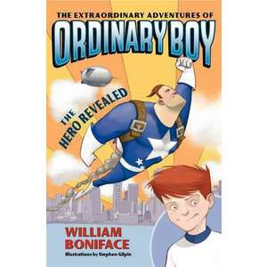 The Extraordinary Adventures of Ordinary Boy, Book 1: The Hero Revealed imagine