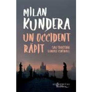 Un Occident rapit sau tragedia Europei Centrale - Milan Kundera imagine