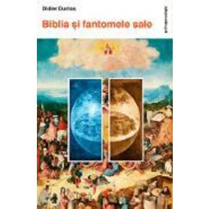 Biblia Si Fantomele Sale - Didier Dumas imagine