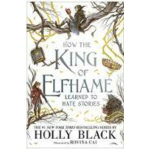 How the King of Elfhame Learned to Hate Stories. The Folk of the Air #3.5 - Holly Black imagine