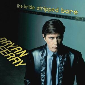 The Bride Stripped Bare - Vinyl | Bryan Ferry imagine