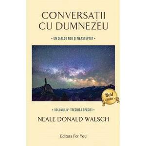 Conversatii cu Dumnezeu Vol.4 - Neale Donald Walsch imagine