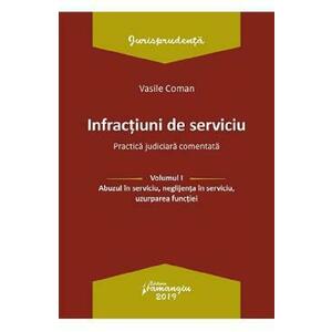 Infractiuni de serviciu Vol.1: Abuzul in serviciu, neglijenta in serviciu, uzurparea functiei - Vasile Coman imagine