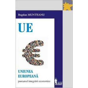 Uniunea Europeana: parcursul integrarii economice - Bogdan Munteanu imagine