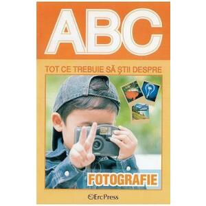 ABC Tot ce trebuie sa stii despre fotografie imagine