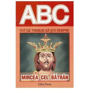 ABC Tot ce trebuie sa stii despre Mircea cel Batran imagine