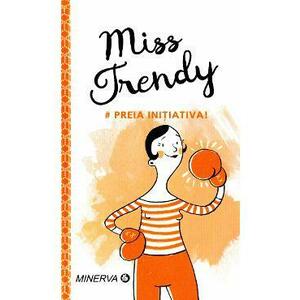 Miss Trendy - Preia initiativa! imagine
