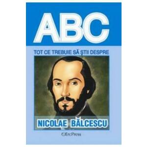 ABC Tot ce trebuie sa stii despre: Nicolae Balcescu imagine