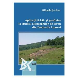 Aplicatii S.I.G. si geofizice la studiul alunecarilor de teren din Dealurile Lipovei - Mihaela Serban imagine
