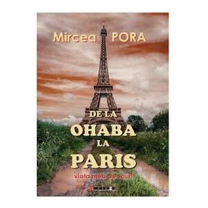 De la Ohaba la Paris - Mircea Pora imagine
