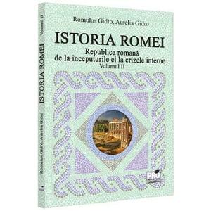 Istoria Romei. Republica romana de la inceputurile ei la crizele interne Vol.2 - Romulus Gidro, Aurelia Gidro imagine