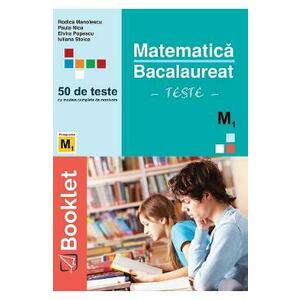 Matematica M1. Bacalaureat. 50 de teste - Rodica Manolescu, Paula Nica, Elvira Popescu, Iuliana Stoica imagine