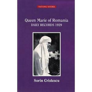 Queen Marie of Romania. Daily Records 1929 - Sorin Cristescu imagine