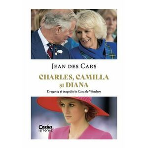 Charles, Camilla si Diana. Dragoste si tragedie in Casa de Windsor imagine