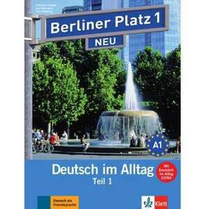 Berliner Platz 1 NEU in Teilbaenden - Lehr- und Arbeitsbuch 1, Teil 1 mit Audio-CD und "Im Alltag EXTRA" imagine