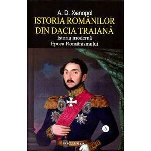 Istoria romanilor din Dacia Traiana Vol.6 - A.D. Xenopol imagine